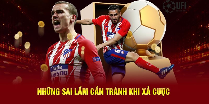 Những sai lầm cần tránh khi xả cược